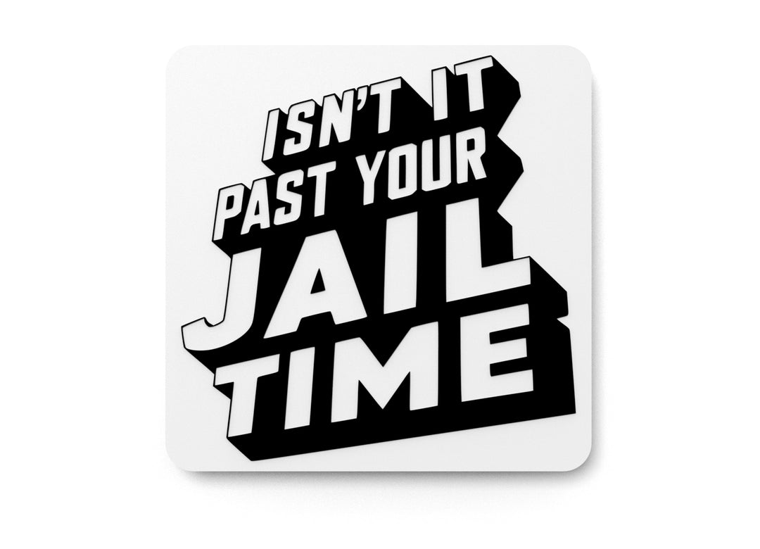 
  
  Isn't It Past Your Jail Time | Funny Sign for Home or Office
  
