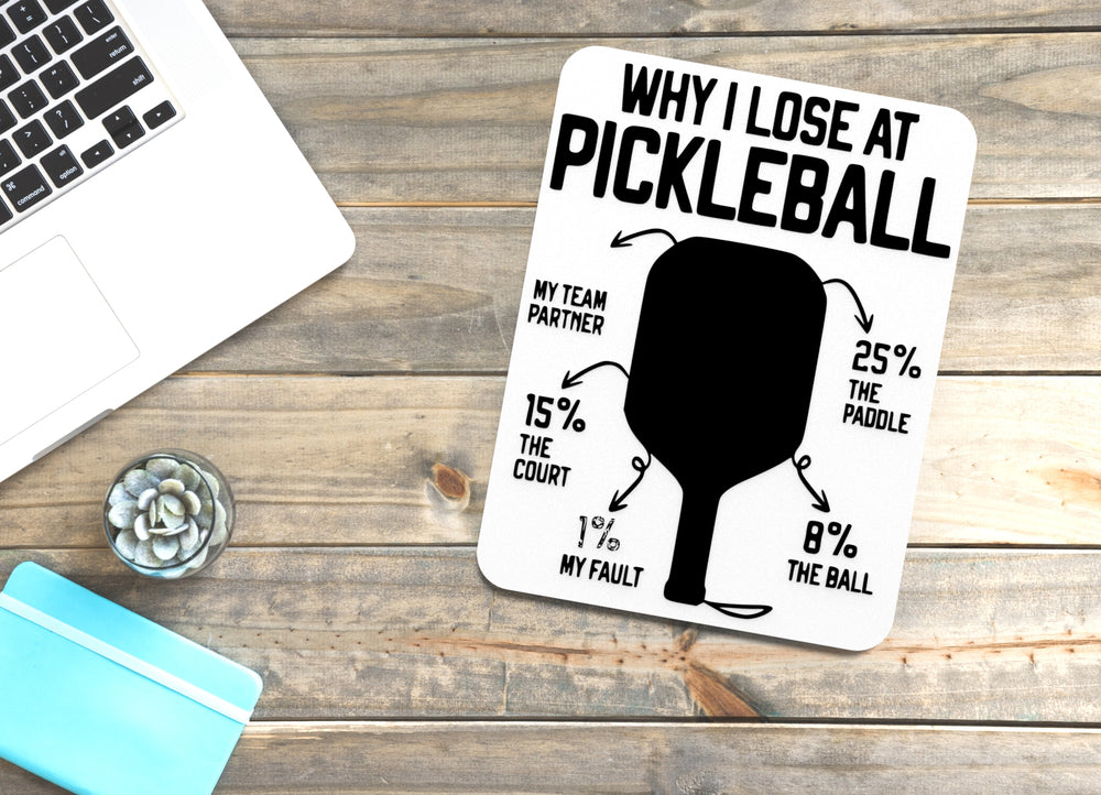 
  
  Why I Lose At Pickleball | Funny sign For Home or Office
  
