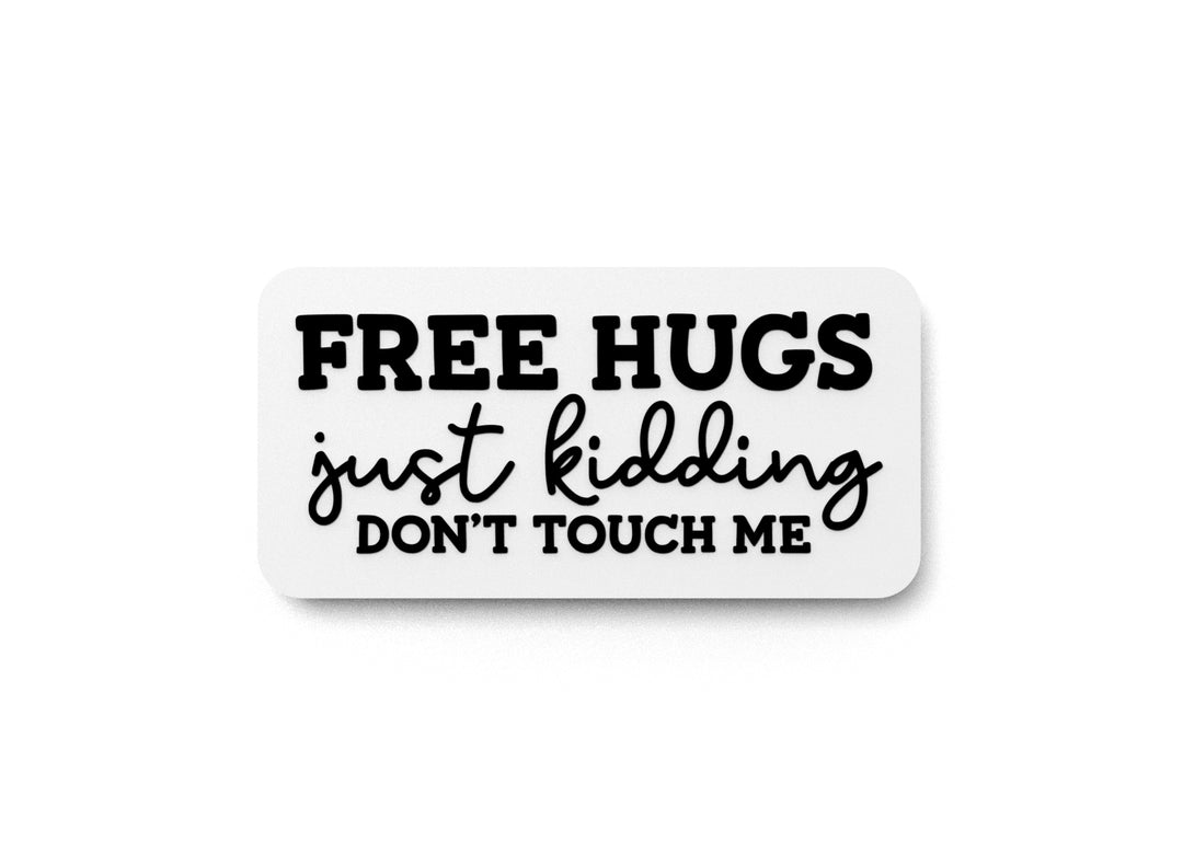 
  
  Free Hugs Just Kidding Don't Touch Me | Funny sign For Home or Office
  

