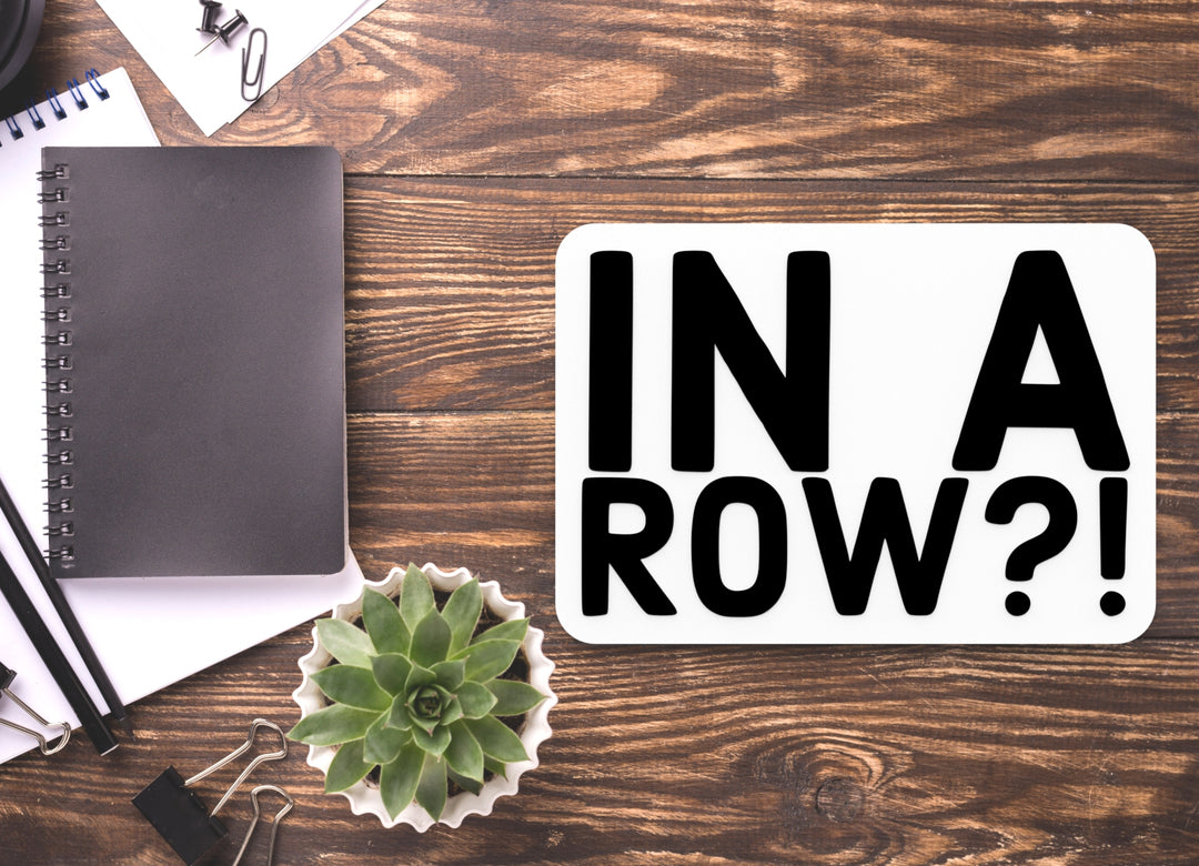 In A Row | Funny Sign for Home or Office