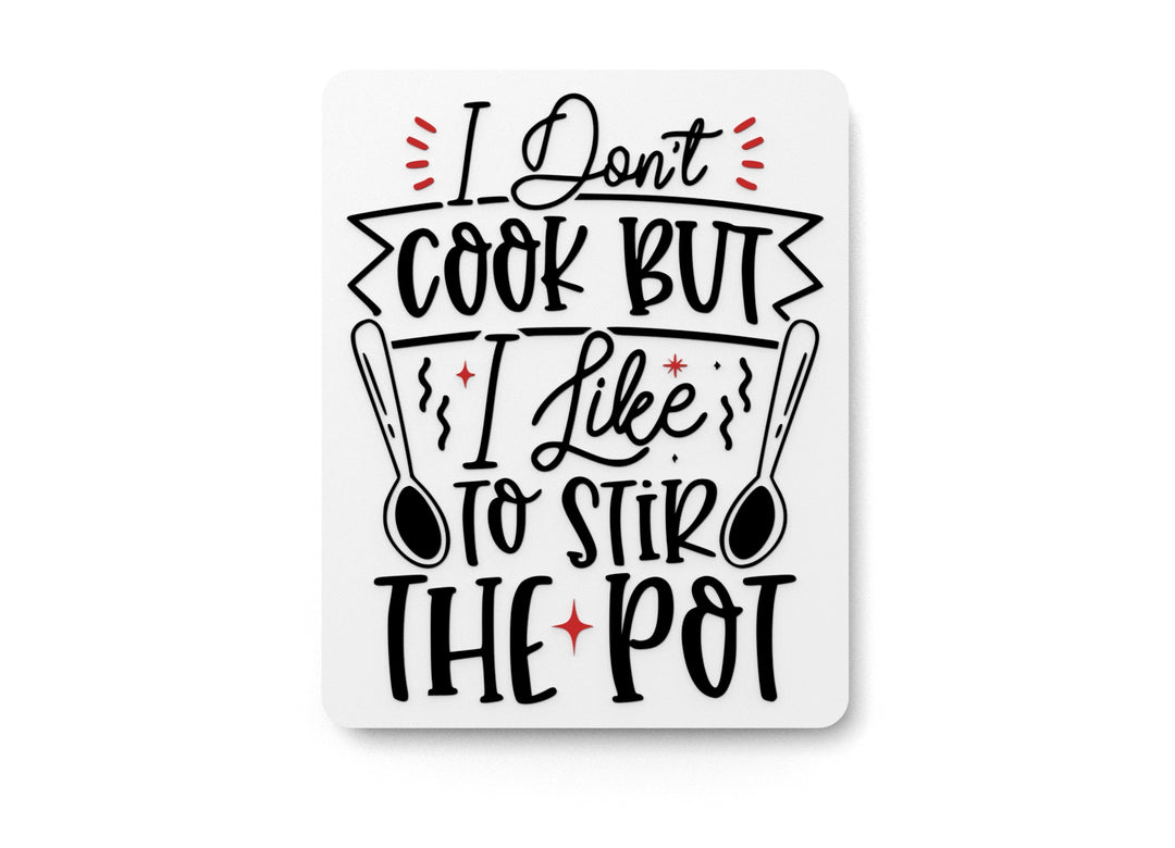
  
  I Don't Cook But I Like To Stir The Pot | Funny Sign for Home or Office
  
