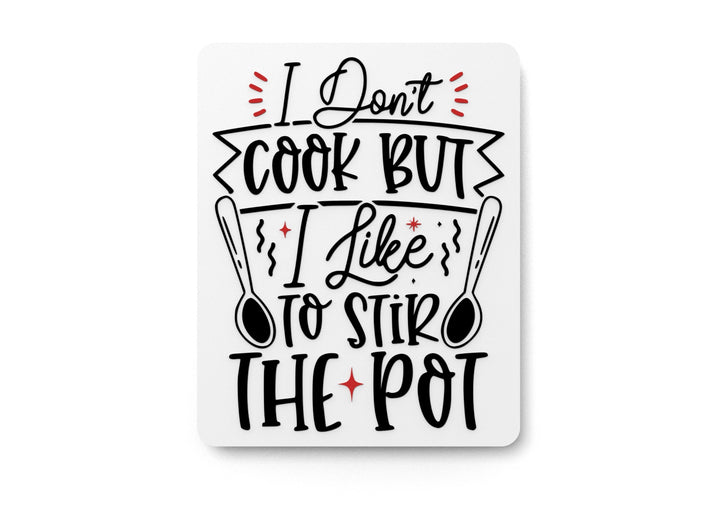 I Don't Cook But I Like To Stir The Pot | Funny Sign for Home or Office
