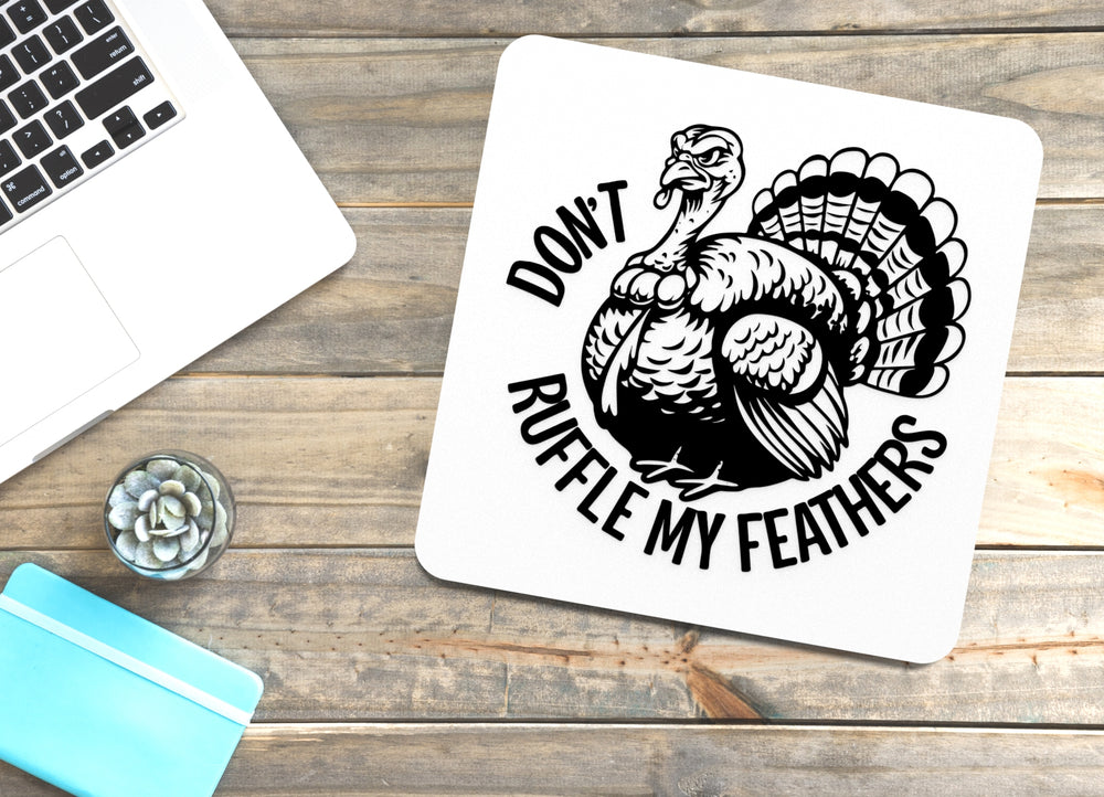 
  
  Don't Ruffle My Feathers | Funny sign For Home or Office
  
