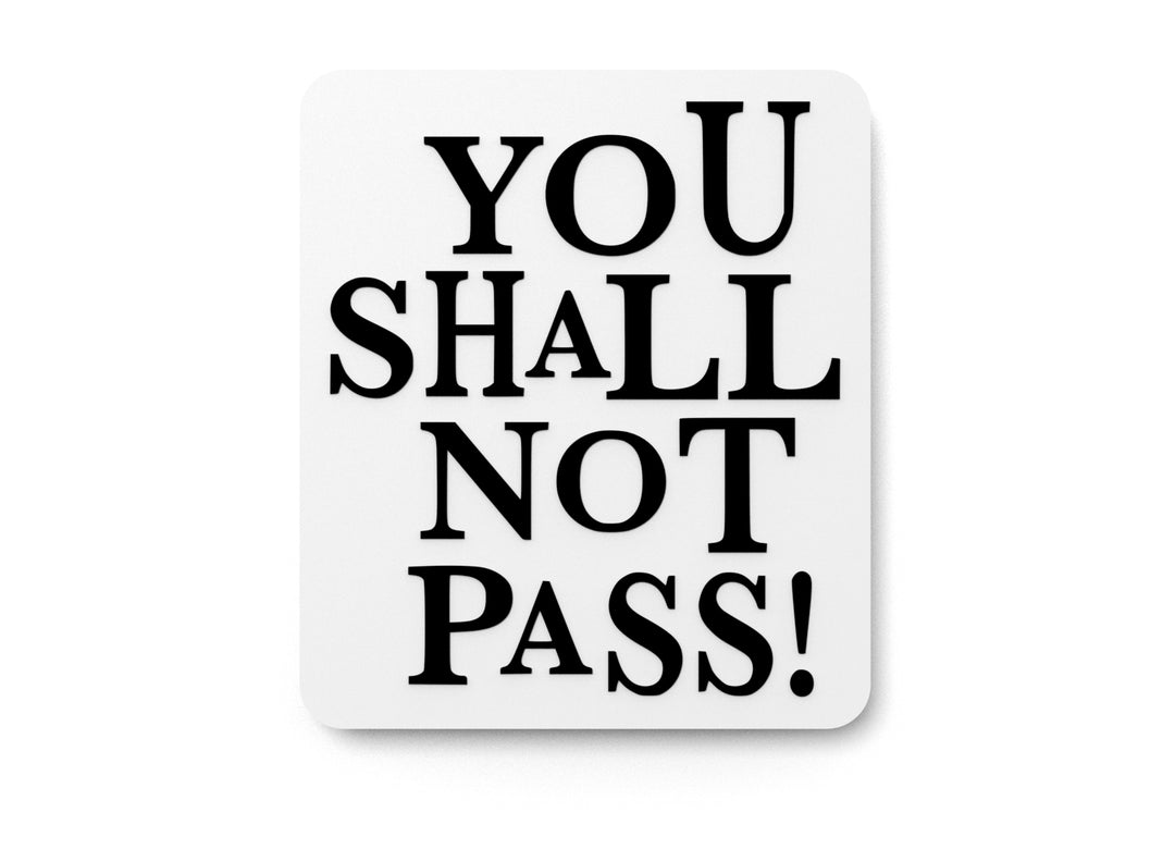 
  
  You Shall Not Pass | Funny sign For Home or Office
  
