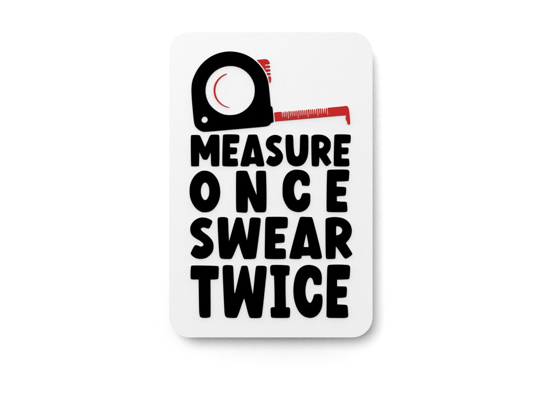 
  
  Measure Once Swear Twice | Funny Sign for Home or Workshop
  
