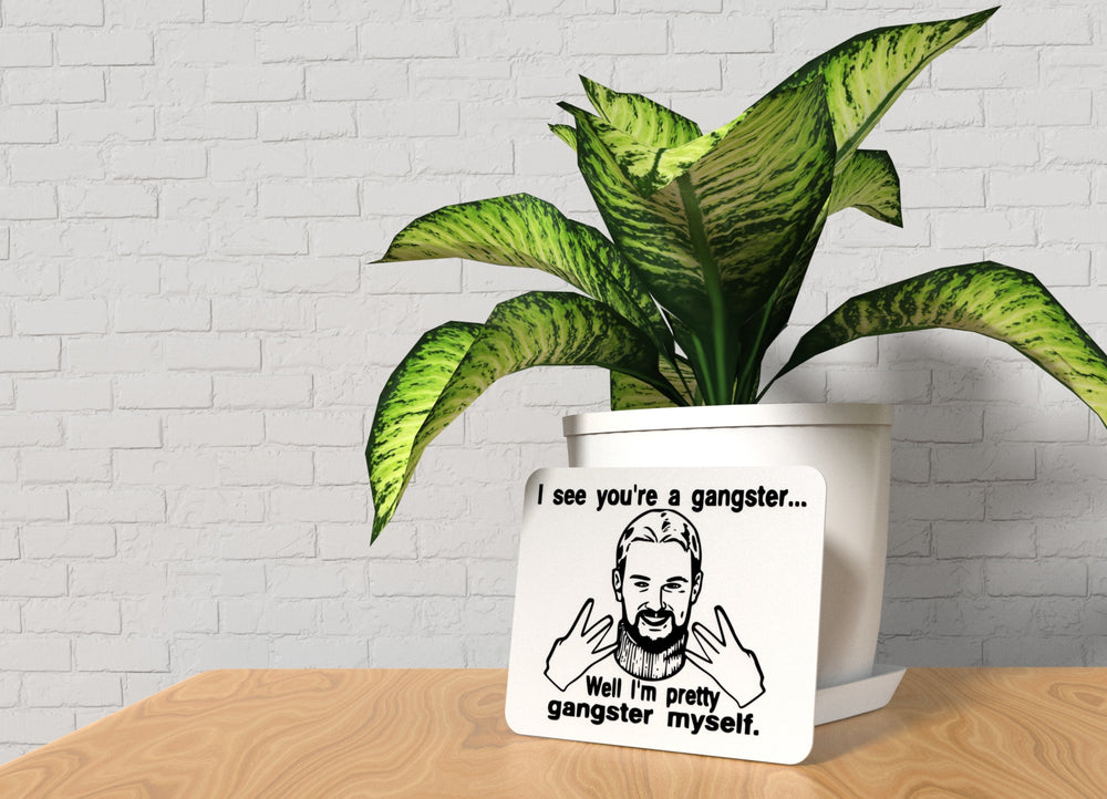 
  
  You’re a Gangster | Funny Sign for Office, Desk, or Man Cave Decor
  
