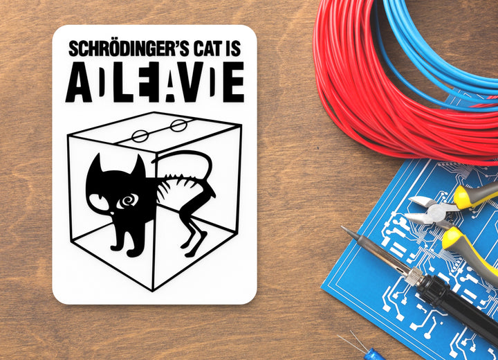 Schrodinger's Cat Is Alive | Funny Sign for Home or Office
