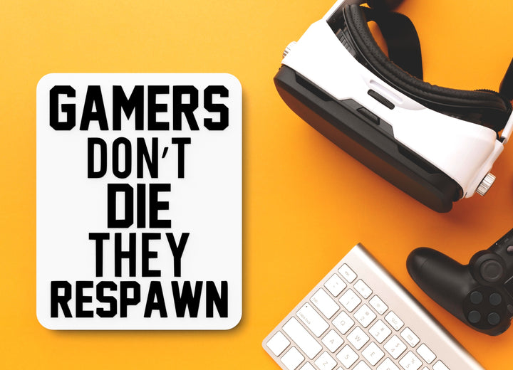 Gamers Don't Die They Respawn | Funny sign For Home or Office