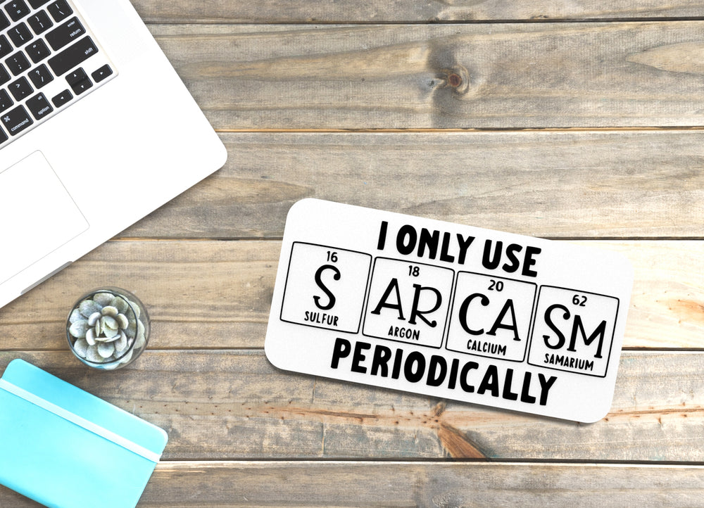 
  
  I Only Use Periodically | Funny sign For Home or Office
  
