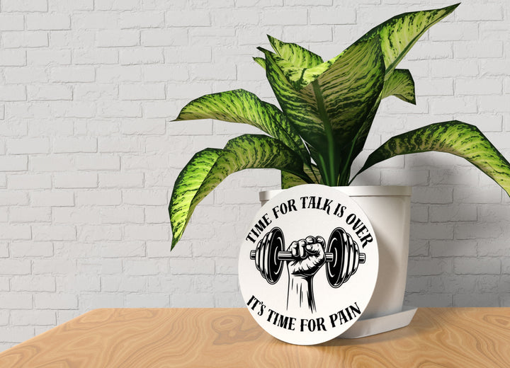 Time For Talk Is Over It's Time For Pain | Funny Sign for Home or Office
