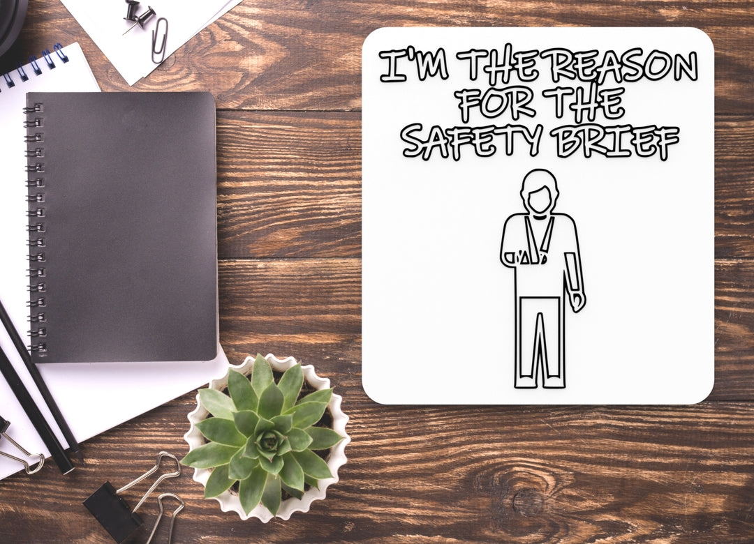 I'm The Reason For The Safety Brief | Funny Sign for Home or Office