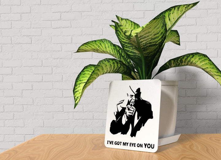 I've Got My Eye On You | Funny sign For Home or Office