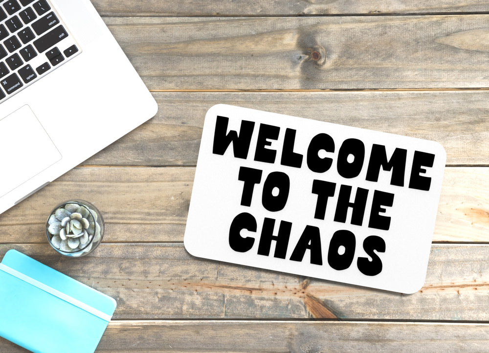 
  
  Welcome To The Chaos | Funny sign For Home or Office
  
