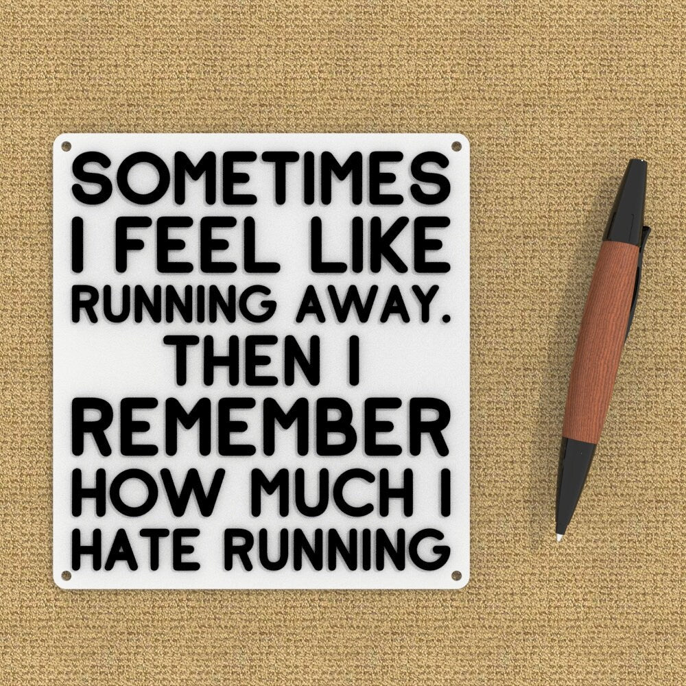 
  
  Funny Sign | Sometimes I Feel Like Running. I Remember How much I Hate Running
  
