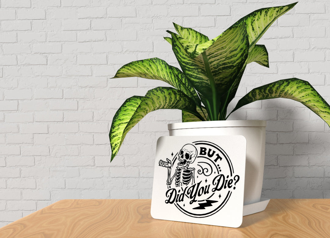 But Did You Die | Funny sign For Home or Office