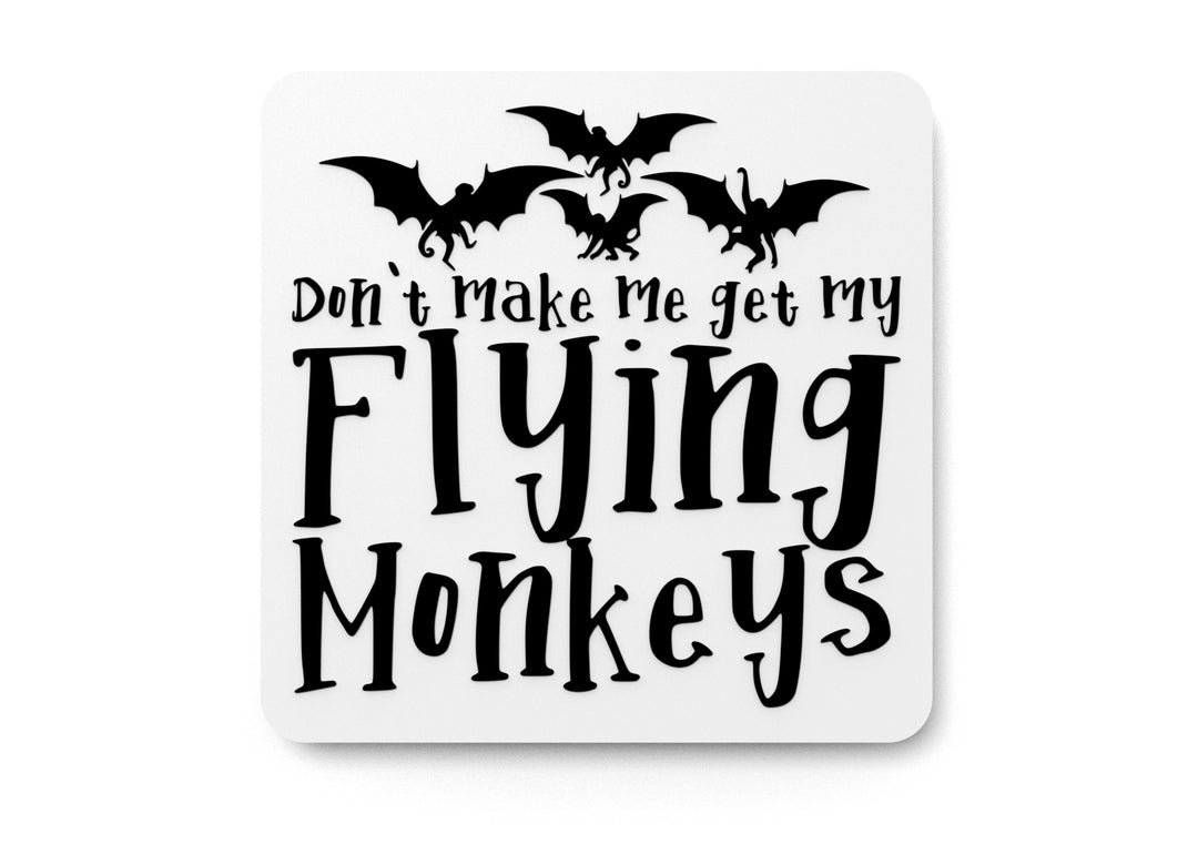 
  
  Don't Make Me Get My Flying Monkeys | Funny sign For Home or Office
  

