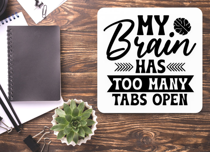 My Brain Has Too Many Tabs Open | Funny sign For Home or Office