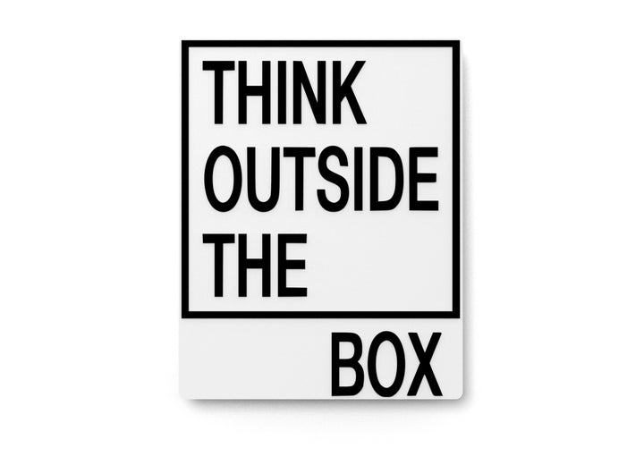 Think Outside The Box | Funny sign For Home or Office