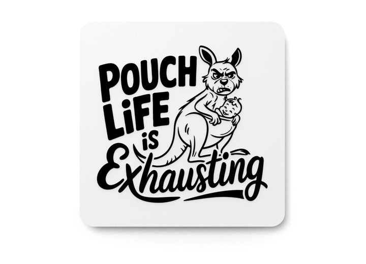 Pouch Life Is Exhausting | Funny sign For Home or Office