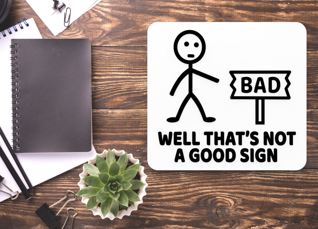 Bad Well That's Not A Good Sign | Funny sign For Home or Office