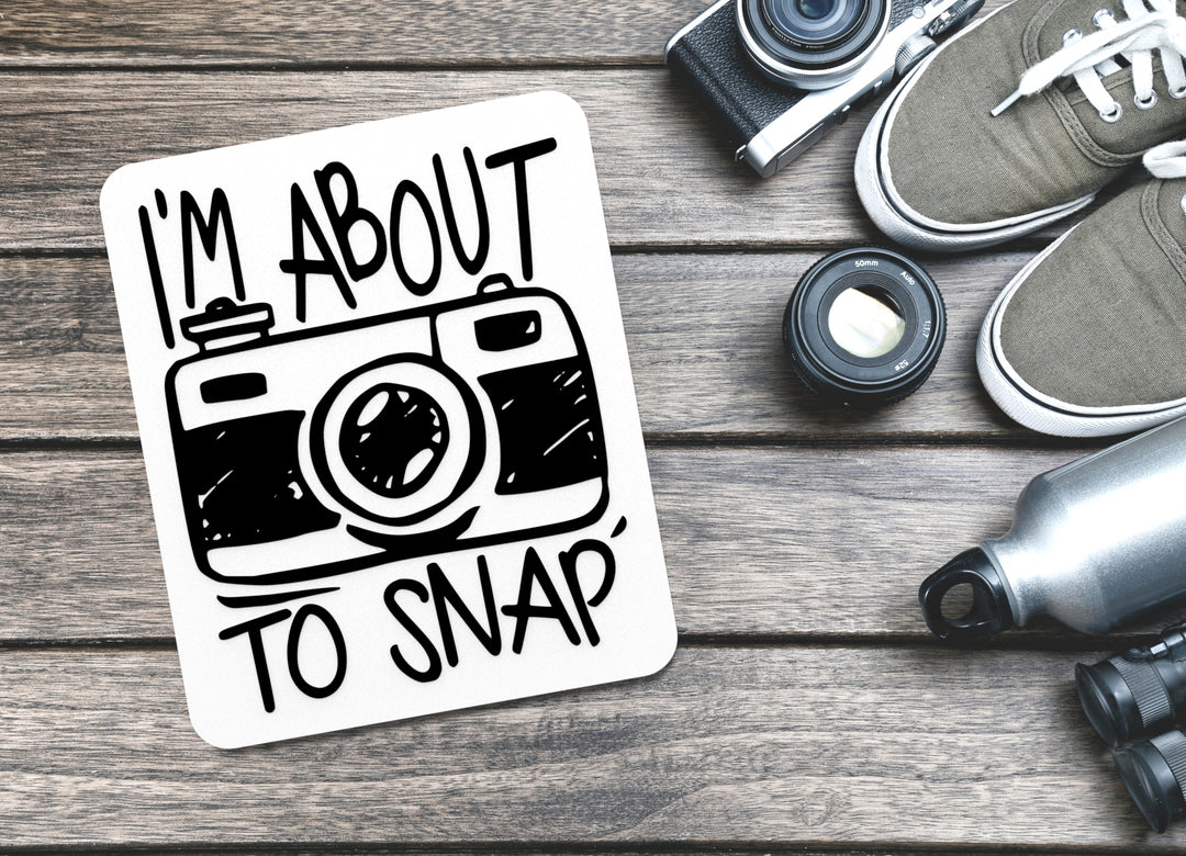 I'm About To Snap | Funny sign For Home or Office
