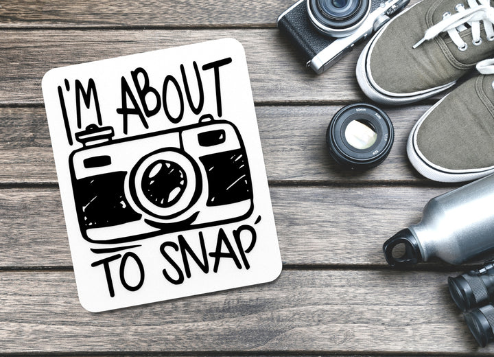 I'm About To Snap | Funny sign For Home or Office