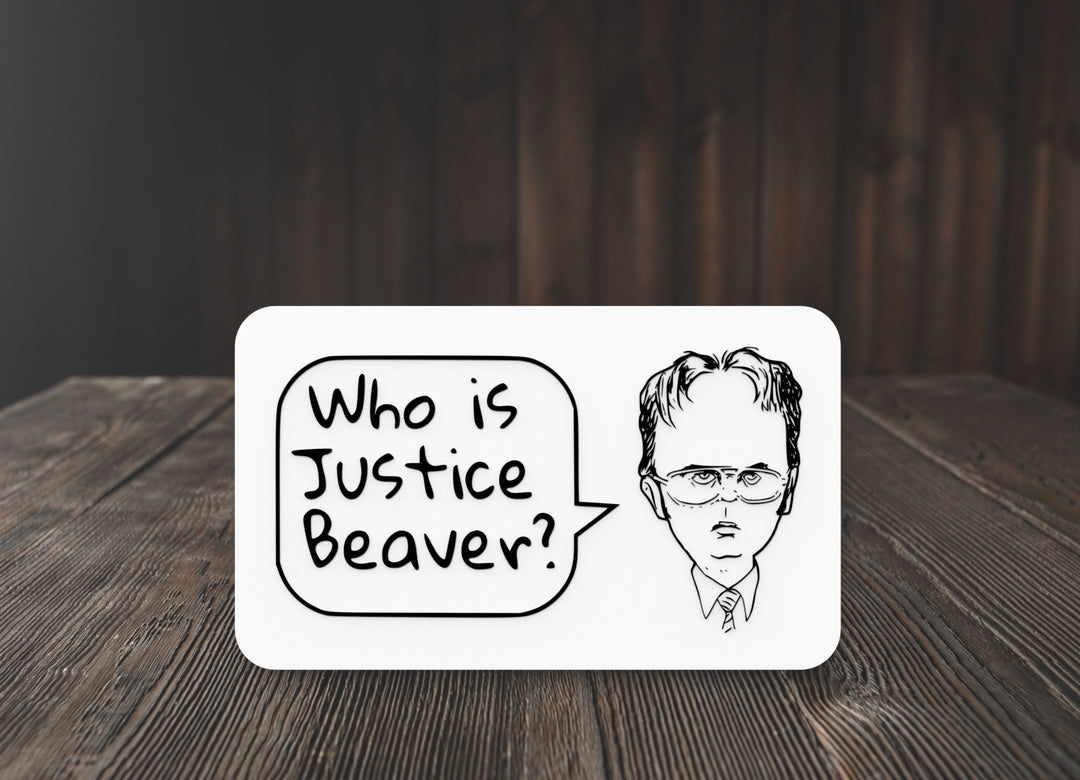 Who Is Justice Beaver | Funny Sign for Home or Office