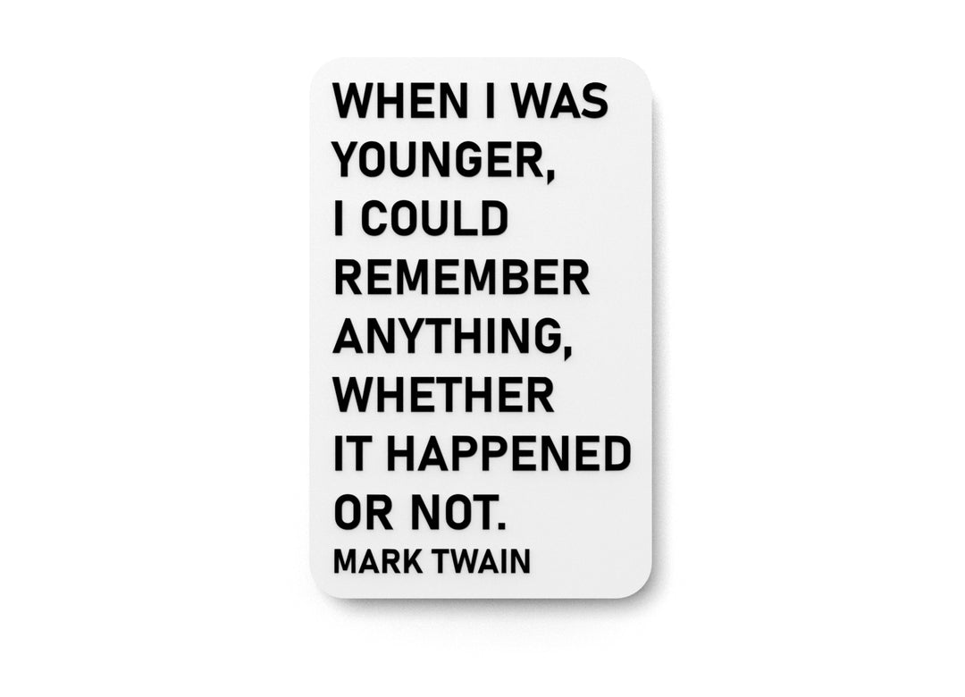 
  
  When I Was Younger I Could Remember Anything Whatever It Happened Or Not | Funny Sign for Home or Office
  
