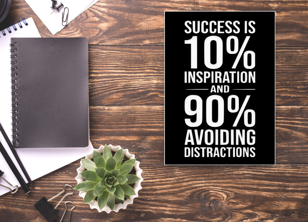 Success Is 10% Inspiration And 90% Avoiding Distractions | Funny Sign for Home