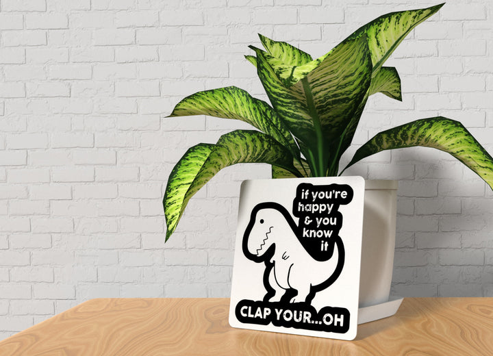 If You're Happy & You Know It Clap Your Oh | Funny Sign for Home or Office