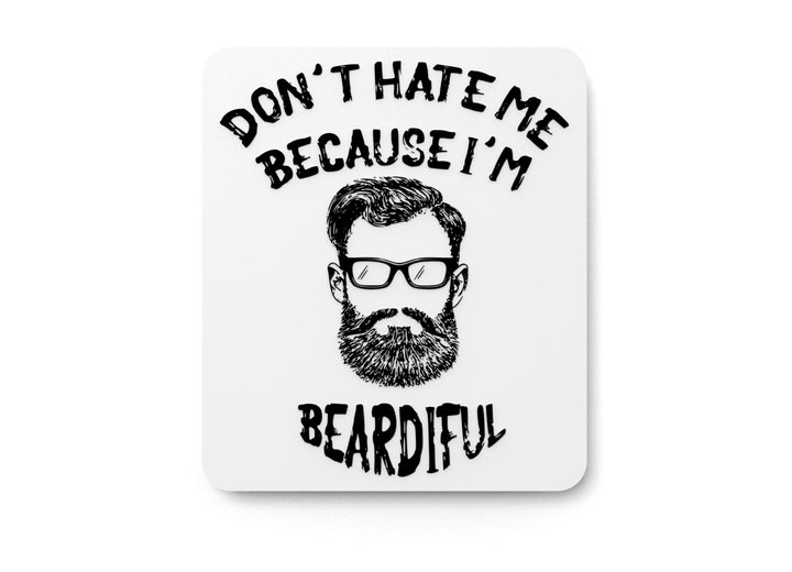 Don't Hate Me Because I'm Beardiful | Funny Sign for Home or Office