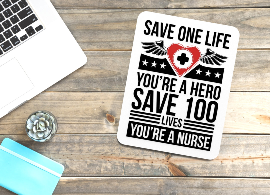 Nurse Save 100 Lives You Are a Hero | Funny Sign for Home or Office