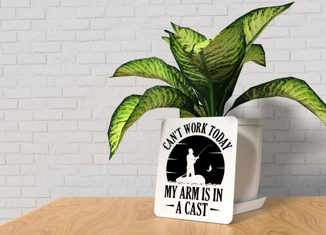 Can't Work Today My Arm Is In A Cast | Funny sign For Home or Office