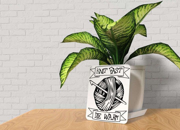 Knit Fast Die Warm | Funny sign For Home or Office