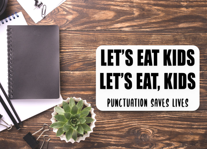 Punctuation Saves Lives Let's Eat Kids | Funny Sign for Home or Office