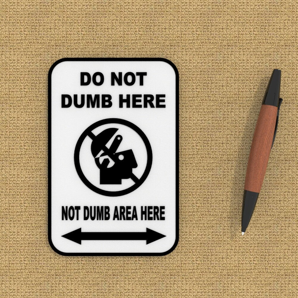 
  
  Funny Sign | Do Not Dumb Here - Not Dumb Area Here
  
