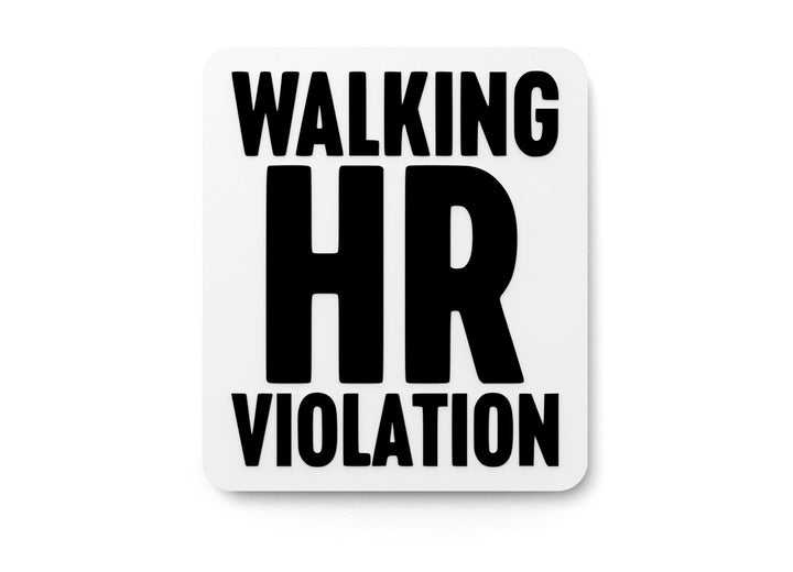 Walking HR Violation | Funny Sign for Home or Office