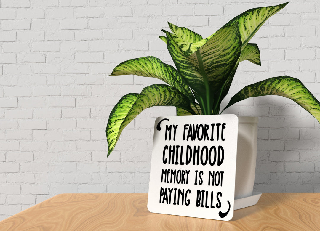 My Favorite Childhood Memory Is Not Paying Bills | Funny sign For Home or Office