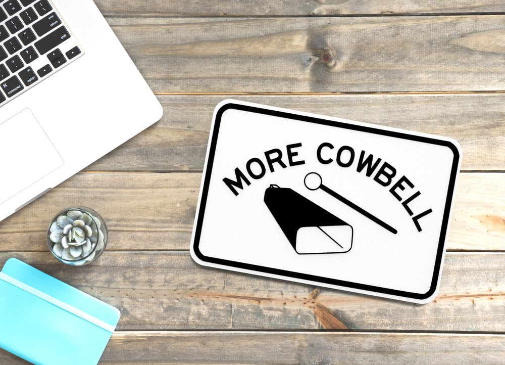 
  
  More Cowbell | Funny sign For Home or Office
  

