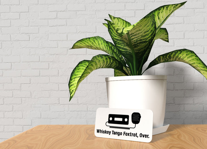 Whiskey Tango Foxtrot Over | Funny sign For Home or Office