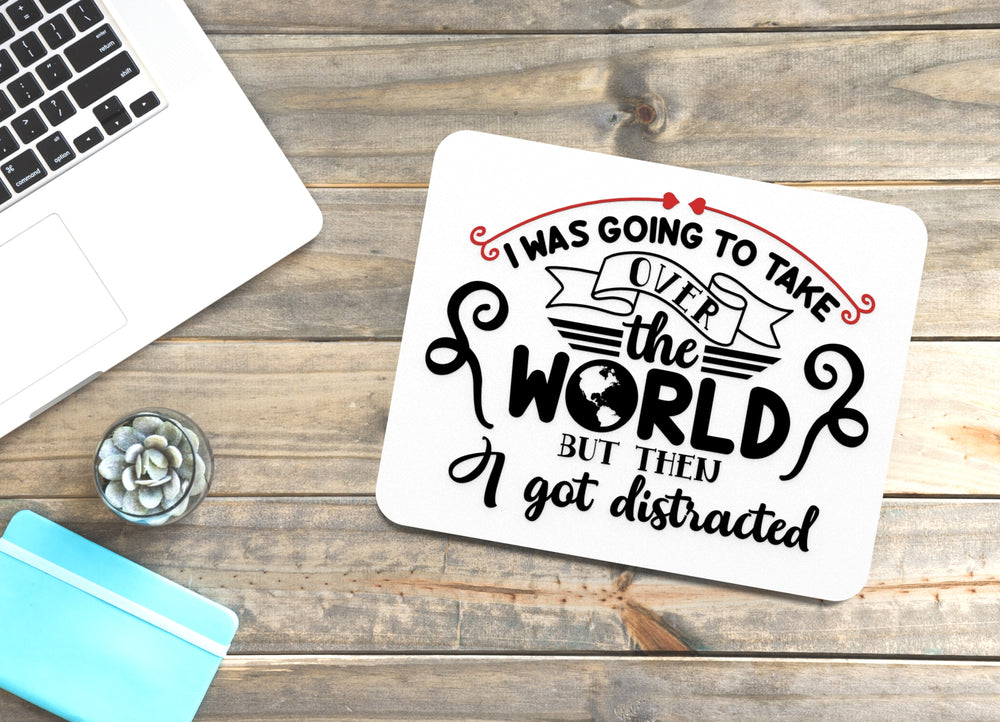 
  
  I Was Going To Take Over The World | Funny sign For Home or Office
  
