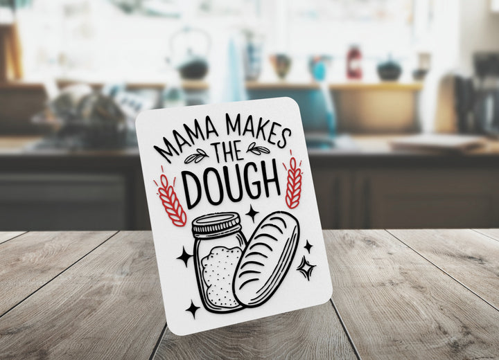 Mama Makes The Dough | Funny sign For Home or Office