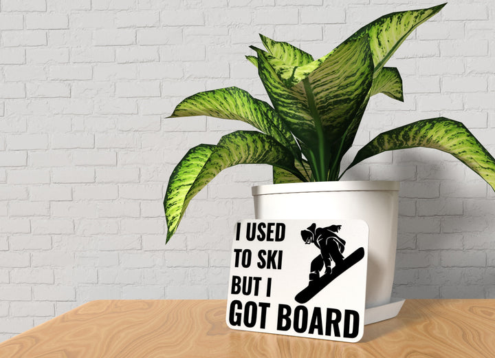 I Used To Ski But I Got Board | Funny sign For Home or Office