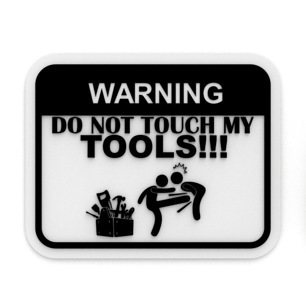 
  
  Funny Sign | Warning - Do Not Touch My Tools
  
