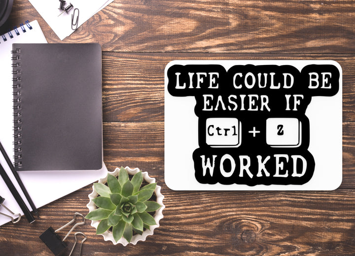 Life Could Be Easier If Worked | Funny Sign for Home or Office