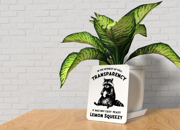 In The Interest Of Full Transparency It Was Not Easy Peasy | Funny Sign for Home