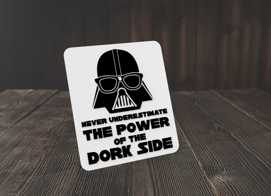 Never Underestimate The Power Of The Dork Side | Funny sign For Home or Office