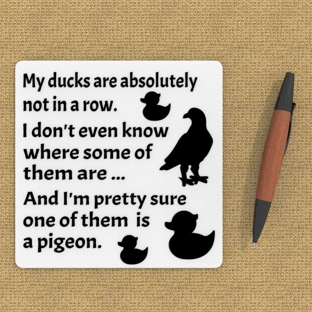 Funny Sign | My Ducks Are Not in a Row. I'm Pretty Sure One of them is A Pigeon