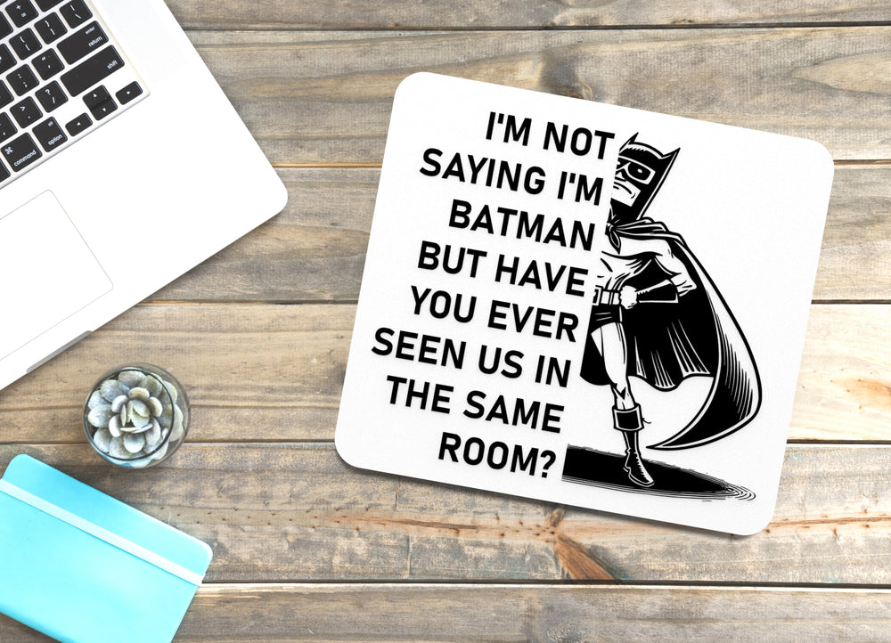 
  
  I'm Not Saying I'm Batman | Funny sign For Home or Office
  
