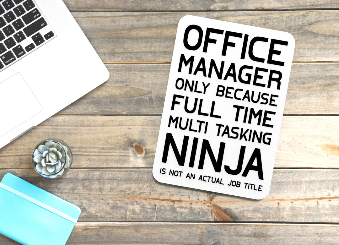 Office Manager Only Because Full Time Multi Tasking | Funny Sign Home or Office